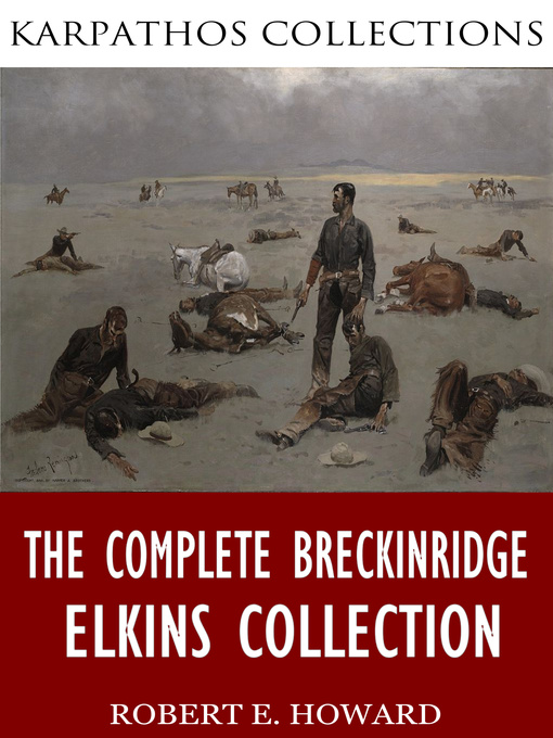Title details for The Complete Breckinridge Elkins Collection by Robert E. Howard - Available